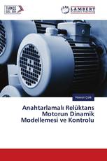 Anahtarlamalı Relüktans Motorun Dinamik Modellemesi ve Kontrolu