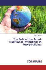 The Role of the Acholi Traditional Institutions in Peace-building
