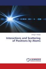 Interactions and Scattering of Positrons by Atoms