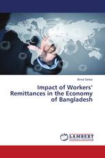 Impact of Workers’ Remittances in the Economy of Bangladesh