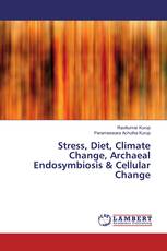 Stress, Diet, Climate Change, Archaeal Endosymbiosis & Cellular Change