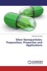 Silver Nanoparticles: Preparation, Properties and Applications