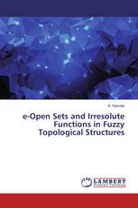 e-Open Sets and Irresolute Functions in Fuzzy Topological Structures