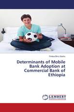 Determinants of Mobile Bank Adoption at Commercial Bank of Ethiopia