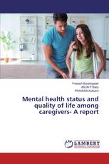 Mental health status and quality of life among caregivers- A report