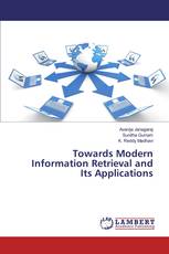 Towards Modern Information Retrieval and Its Applications