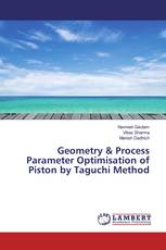 Geometry & Process Parameter Optimisation of Piston by Taguchi Method