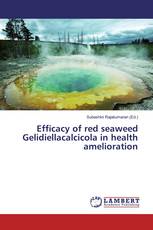 Efficacy of red seaweed Gelidiellacalcicola in health amelioration
