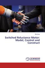 Switched Reluctance Motor: Model, Control and Construct