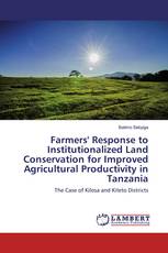 Farmers' Response to Institutionalized Land Conservation for Improved Agricultural Productivity in Tanzania