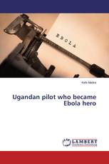 Ugandan pilot who became Ebola hero