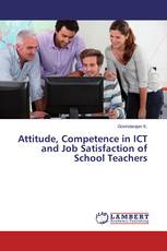 Attitude, Competence in ICT and Job Satisfaction of School Teachers