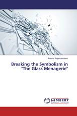 Breaking the Symbolism in "The Glass Menagerie"