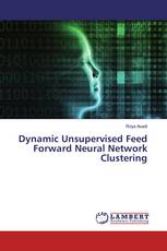 Dynamic Unsupervised Feed Forward Neural Network Clustering