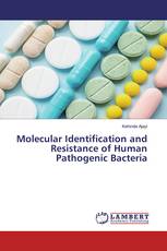 Molecular Identification and Resistance of Human Pathogenic Bacteria