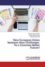 New European Union between New Challenges. To a Common Better Future?