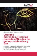 Cuerpos marcados,Historias cruzadas:Miradas de género,violencias y paz