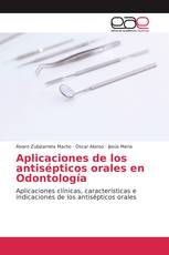 Aplicaciones de los antisépticos orales en Odontología