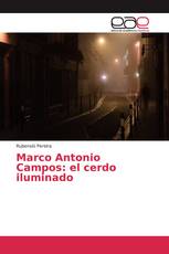 Marco Antonio Campos: el cerdo iluminado