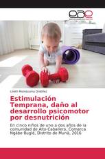 Estimulación Temprana, daño al desarrollo psicomotor por desnutrición