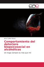 Comportamiento del deterioro biopsicosocial en alcohólicos