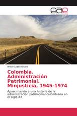 Colombia. Administración Patrimonial. Minjusticia, 1945-1974