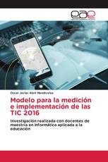 Modelo para la medición e implementación de las TIC 2016