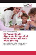 El Proyecto de Atención Integral al niño menor de seis años (PAIN)