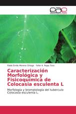 Caracterización Morfológica y Fisicoquímica de Colocasia esculenta L