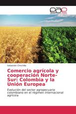 Comercio agrícola y cooperación Norte-Sur: Colombia y la Unión Europea