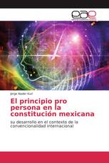 El principio pro persona en la constitución mexicana