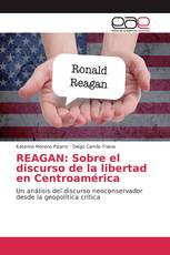 REAGAN: Sobre el discurso de la libertad en Centroamérica