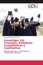 Investigar sin Traumas: Enfoques Cuantitativo y Cualitativo