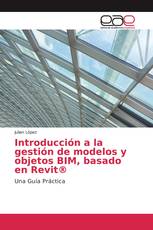 Introducción a la gestión de modelos y objetos BIM, basado en Revit®