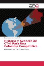Historia y Avances de CT+I Para Una Colombia Competitiva
