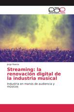 Streaming: la renovación digital de la industria musical