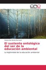 El sustento ontológico del ser de la educación ambiental