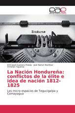 La Nación Hondureña: conflictos de la élite e idea de nación 1812-1825