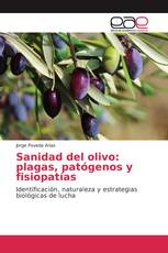 Sanidad del olivo: plagas, patógenos y fisiopatías