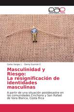 Masculinidad y Riesgo: La resignificación de identidades masculinas