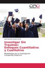 Investigar Sin Traumas: Enfoques Cuantitativo y Cualitativo