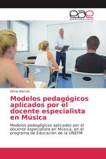 Modelos pedagógicos aplicados por el docente especialista en Música