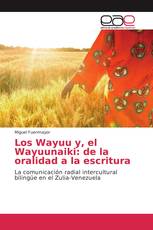 Los Wayuu y, el Wayuunaiki: de la oralidad a la escritura