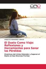 El Duelo Como Viaje: Reflexiones y Herramientas para Sanar las Pérdidas