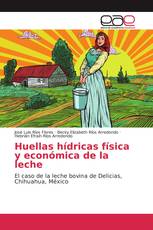 Huellas hídricas física y económica de la leche