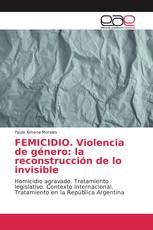 FEMICIDIO. Violencia de género: la reconstrucción de lo invisible