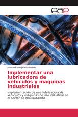 Implementar una lubricadora de vehiculos y maquinas industriales