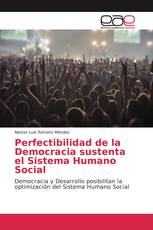 Perfectibilidad de la Democracia sustenta el Sistema Humano Social