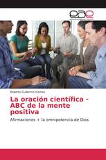 La oración científica - ABC de la mente positiva