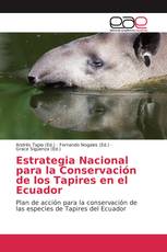 Estrategia Nacional para la Conservación de los Tapires en el Ecuador